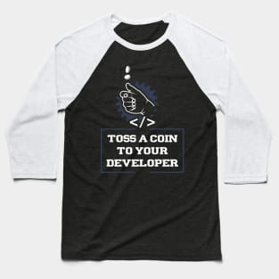 Toss A Coin To Your Developer Baseball T-Shirt